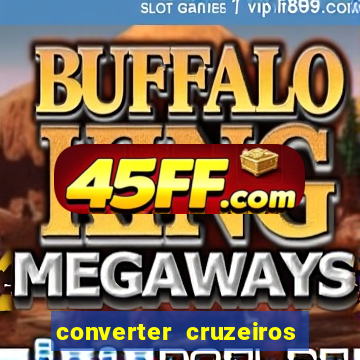 converter cruzeiros para real